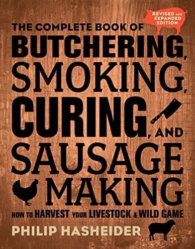 The Complete Book of Butchering, Smoking, Curing, and Sausage Making: How to Harvest Your Livestock and Wild Game - Revised and Expanded Edition (Complete Meat) von Voyageur Press