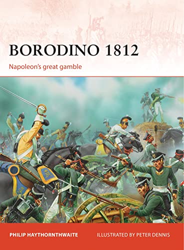 Borodino 1812: Napoleon’s great gamble (Campaign, Band 246)
