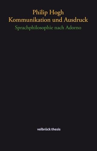 Kommunikation und Ausdruck: Sprachphilosophie nach Adorno