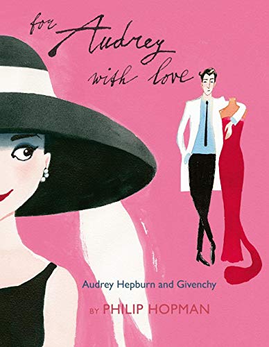 For Audrey With Love: Audrey Hepburn and Givenchy (Volume 1)