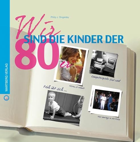 Wir sind die Kinder der 80er (Wir Kinder der) von Wartberg Verlag