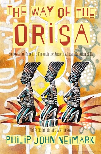 The Way of Orisa: Empowering Your Life Through the Ancient African Religion of Ifa von HarperOne