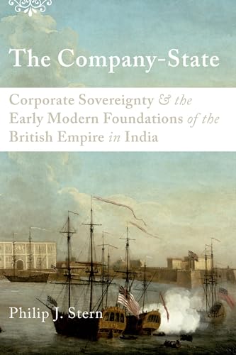 The Company-State: Corporate Sovereignty And The Early Modern Foundations Of The British Empire In India von OUP USA