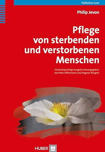 Pflege von sterbenden und verstorbenen Menschen: Praxishandbuch für Pflegende von Hogrefe AG