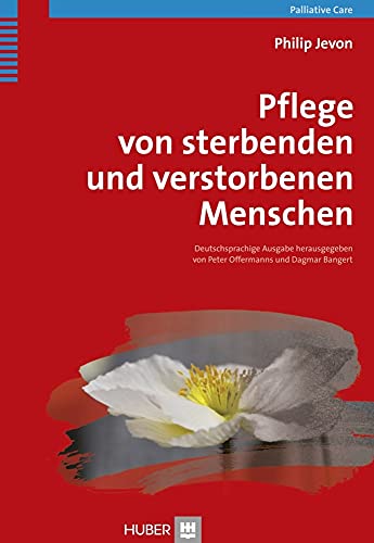 Pflege von sterbenden und verstorbenen Menschen: Praxishandbuch für Pflegende