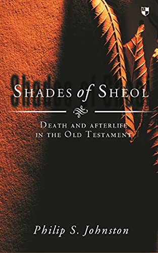 Shades of Sheol: Death and Afterlife in the Old Testament von Apollos