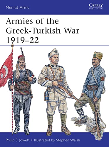 Armies of the Greek-Turkish War 1919–22 (Men-at-Arms, Band 501)