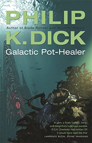 Galactic Pot-Healer: Philip K. Dick (Gollancz S.F.)