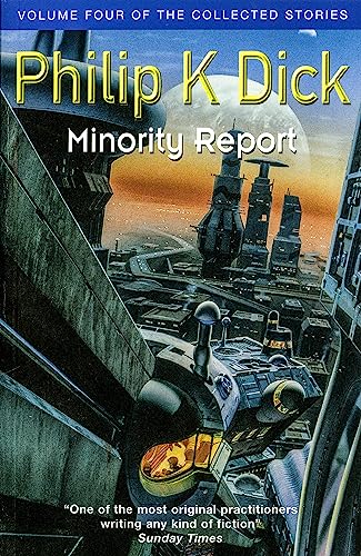 Minority Report: Volume Four of The Collected Stories (Gollancz S.F.)