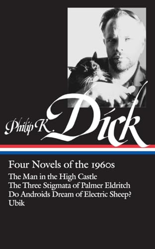 Philip K. Dick: Four Novels of the 1960s (Loa #173): The Man in the High Castle / The Three Stigmata of Palmer Eldritch / Do Androids Dream of ... (Library of America Philip K. Dick Edition)