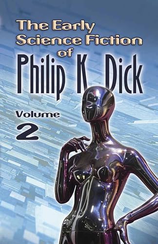 The Early Science Fiction of Philip K. Dick, Volume 2 (working title)