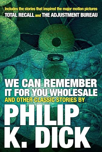 We Can Remember It for you Wholesale and Other Classic Stories