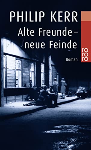 Alte Freunde - neue Feinde: Die Berlin-Trilogie. Historischer Kriminalroman von Rowohlt TB. / Rowohlt Taschenbuch Verlag