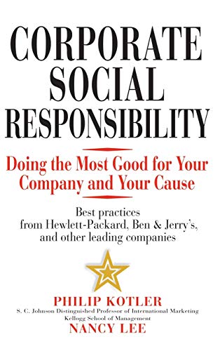 Corporate Social Responsibility: Doing the Most Good for Your Company and Your Cause Corporate Social Responsibility: Doing the Most Good for Your Company and Your Cause von Wiley