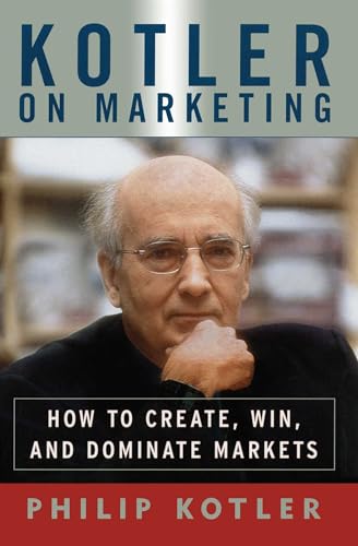 Kotler on Marketing: How to Create, Win, and Dominate Markets von Free Press