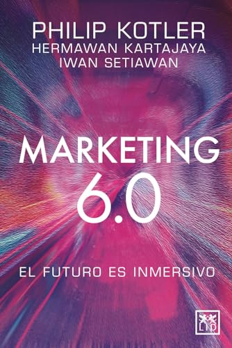 Marketing 6.0: El futuro es inmersivo: El Futuro Es Inmersivo/ the Future Is Immersive (Acción Empresarial) von Almuzara