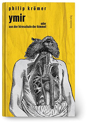 Ymir: oder: Aus der Hirnschale der Himmel von homunculus verlag