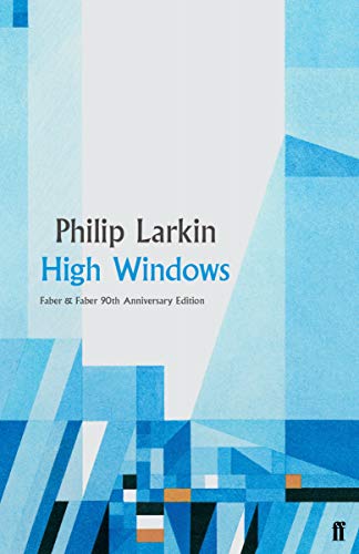 High Windows: Philip Larkin - Faber 90 (Faber & Faber 90th anniversary series) von Faber & Faber