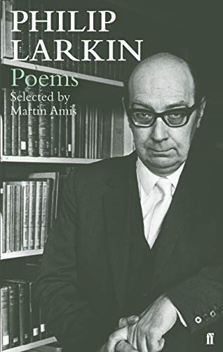 Philip Larkin Poems: Selected by Martin Amis (Faber Poetry)