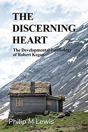 The Discerning Heart: The Developmental Psychology of Robert Kegan von Independently published