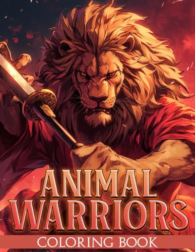 Animal Warriors Coloring Book: Wild Guardians Coloring Pages With High-Quality Battle Images For Adults, Teens To Color Fun And Enjoy