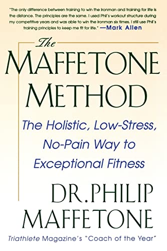 The Maffetone Method: The Holistic, Low-Stress, No-Pain Way to Exceptional Fitness von International Marine Publishing