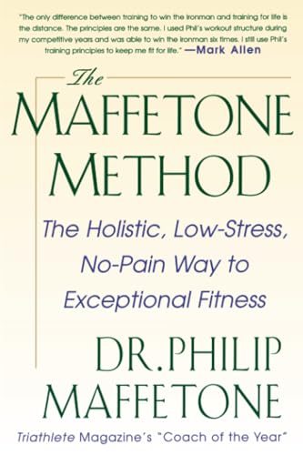 The Maffetone Method: The Holistic, Low-Stress, No-Pain Way to Exceptional Fitness: The Holistic, Low-Stress, No-Pain Way to Exceptional Fitness von International Marine Publishing