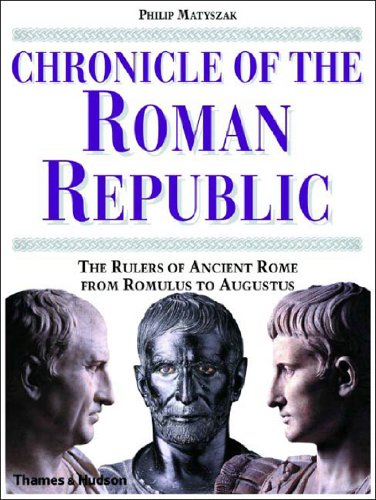 Chronicle of the Roman Republic: The Rulers of Ancient Rome from Romulus to Augustus (Chronicles) von Thames & Hudson
