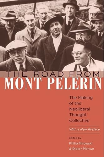 The Road from Mont Pelerin: The Making of the Neoliberal Thought Collective, With a New Preface von Harvard University Press