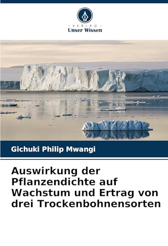 Auswirkung der Pflanzendichte auf Wachstum und Ertrag von drei Trockenbohnensorten von VDM Verlag