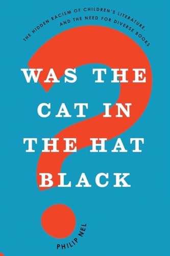 Was the Cat in the Hat Black?: The Hidden Racism of Children's Literature, and the Need for Diverse Books von Oxford University Press, USA
