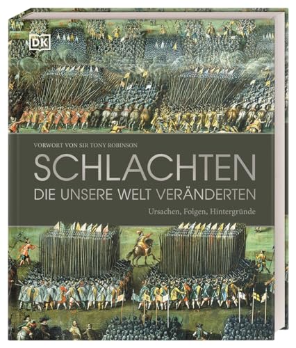 Schlachten, die unsere Welt veränderten: Ursachen, Folgen, Hintergründe Schlachten, die unsere Welt veränderten: Ursachen, Folgen, Hintergründe