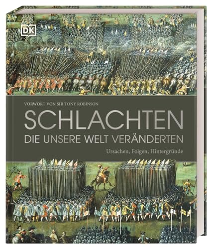 Schlachten, die unsere Welt veränderten: Ursachen, Folgen, Hintergründe