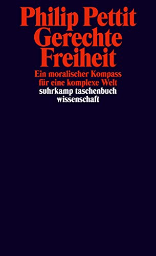 Gerechte Freiheit: Ein moralischer Kompass für eine komplexe Welt (suhrkamp taschenbuch wissenschaft) von Suhrkamp Verlag AG