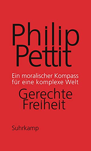 Gerechte Freiheit: Ein moralischer Kompass für eine komplexe Welt