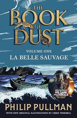 La Belle Sauvage: The Book of Dust Volume One: From the world of Philip Pullman's His Dark Materials - now a major BBC series (The Book of Dust, 1)