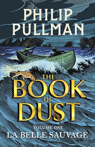 La Belle Sauvage: The Book of Dust Volume One: From the world of Philip Pullman's His Dark Materials - now a major BBC series (Book of Dust Series)
