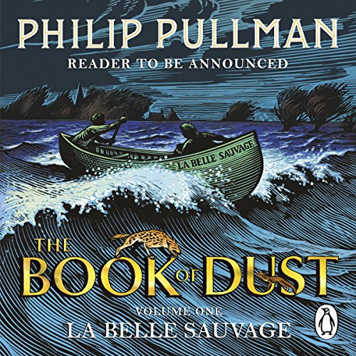 La Belle Sauvage: The Book of Dust Volume One: From the world of Philip Pullman's His Dark Materials - now a major BBC series (Book of Dust Series)