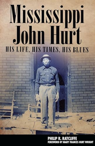 Mississippi John Hurt: His Life, His Times, His Blues (American Made Music) von University Press of Mississippi