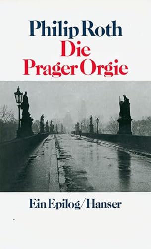 Die Prager Orgie: Ein Epilog von HANSER FACHBUCHVERLAG