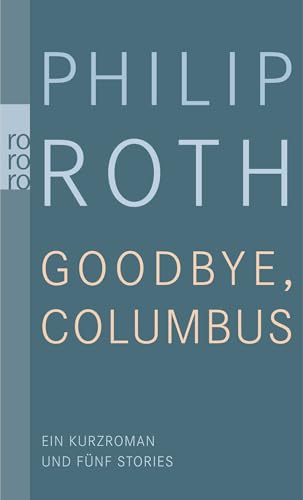 Goodbye, Columbus!: Ein Kurzroman und fünf Stories von Rowohlt