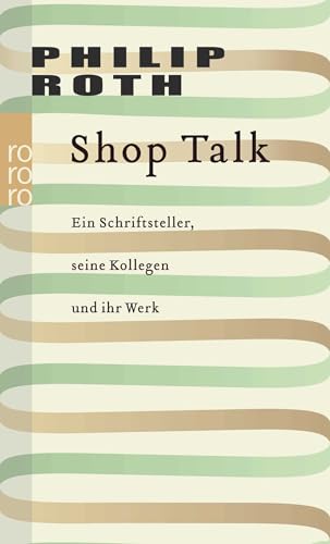 Shop Talk: Ein Schriftsteller, seine Kollegen und ihr Werk von Rowohlt TB.