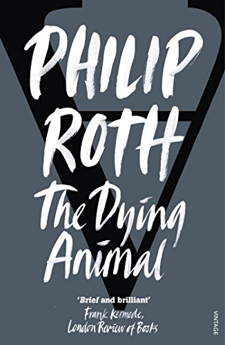 The Dying Animal: Philip Roth The Dying Animal: Philip Roth