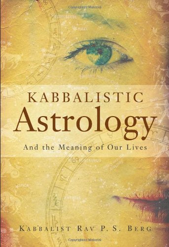 Kabbalistic Astrology: And the Meaning of Our Lives von Kabbalah Centre