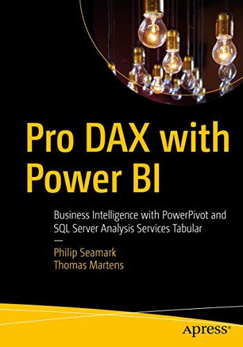 Pro DAX with Power BI: Business Intelligence with PowerPivot and SQL Server Analysis Services Tabular von Apress