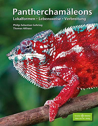 Pantherchamäleons: Lokalformen, Lebensweise, Verbreitung (Terrarien-Bibliothek) von NTV Natur und Tier-Verlag