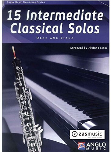 15 Intermediate Classical Solos: Oboe and Piano 15 Intermediate Classical Solos: Oboe and Piano