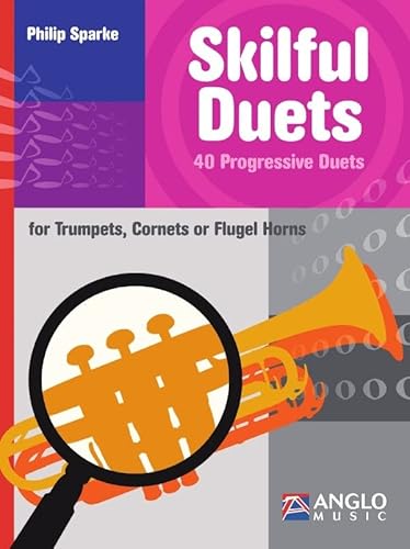 Skilful Duets: 40 Progressive Duets for Trumpets, Cornets or Flugel Horns