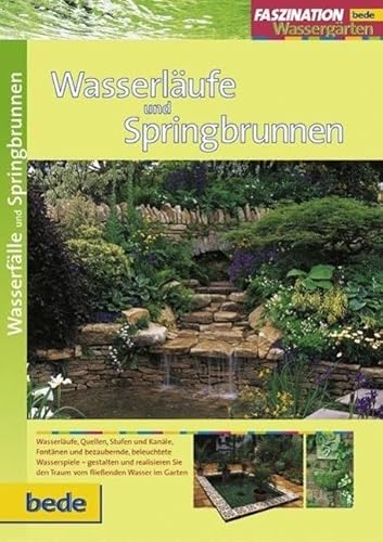 Wasserläufe und Springbrunnen, Faszination Wassergärten von Bede Verlag GmbH
