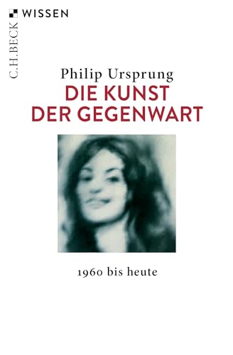 Die Kunst der Gegenwart: 1960 bis heute (Beck'sche Reihe)